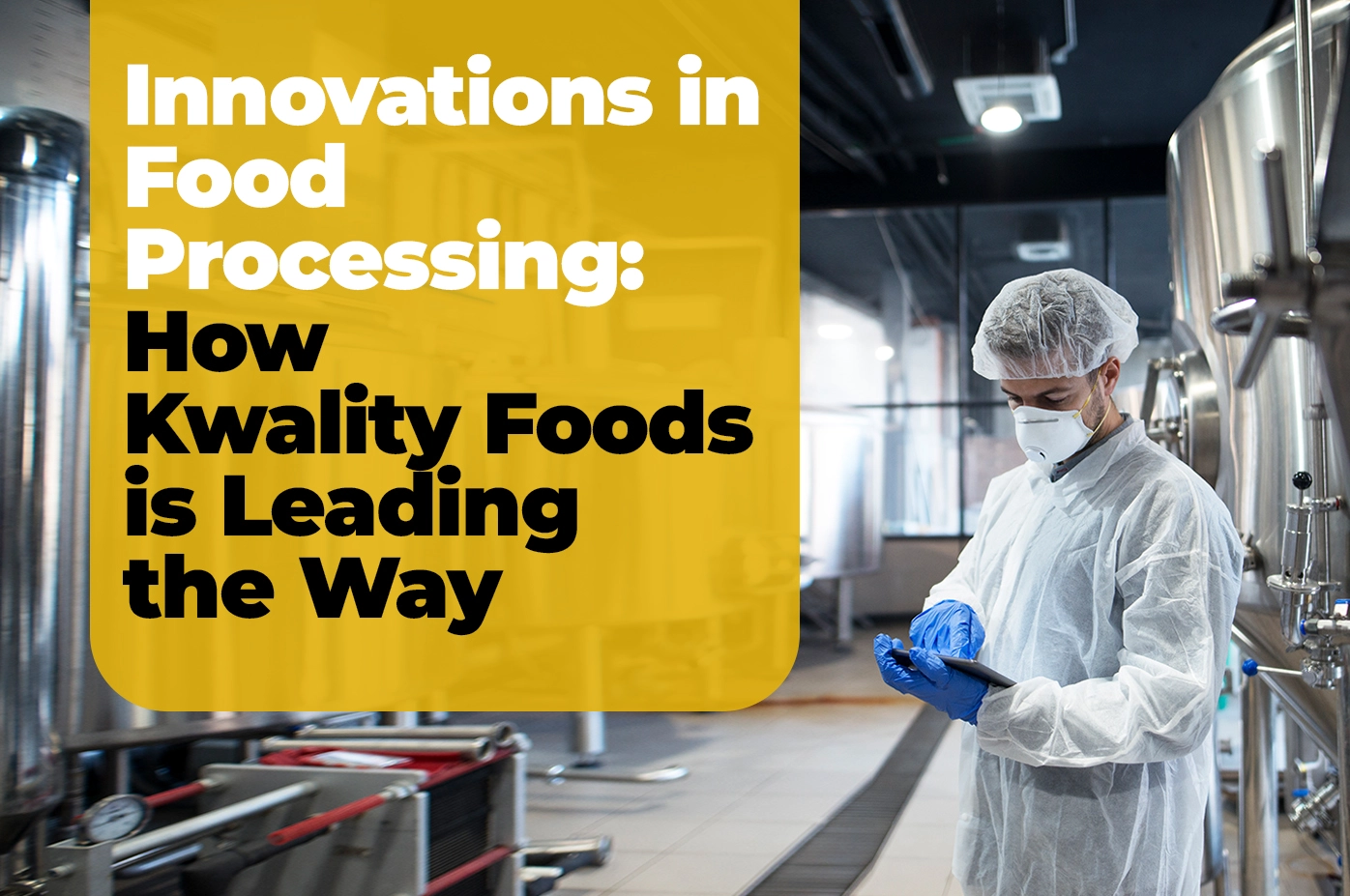 Innovations in Food Processing: How Kwality Foods is Leading the Way